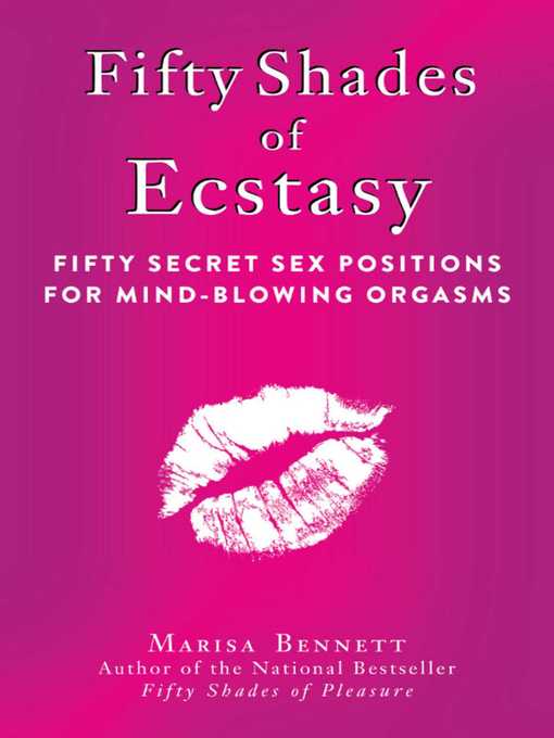 Title details for Fifty Shades of Ecstasy: Fifty Secret Sex Positions for Mind-Blowing Orgasms by Marisa Bennett - Available